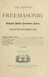 The history of freemasonry its antiquities, symbols, constitutions, customs, etc., derived from official sources throughout the world. Volume 4