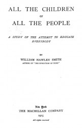 All the children of all the people. A study of the attempt to educate everybody
