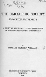 The cliosophic society Princeton University. A study of its history in commemoration of its sesquicentennial anniversary
