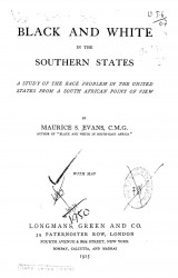 Black and White in the Southern States. A study of the race problem in the United States from a South African point of view