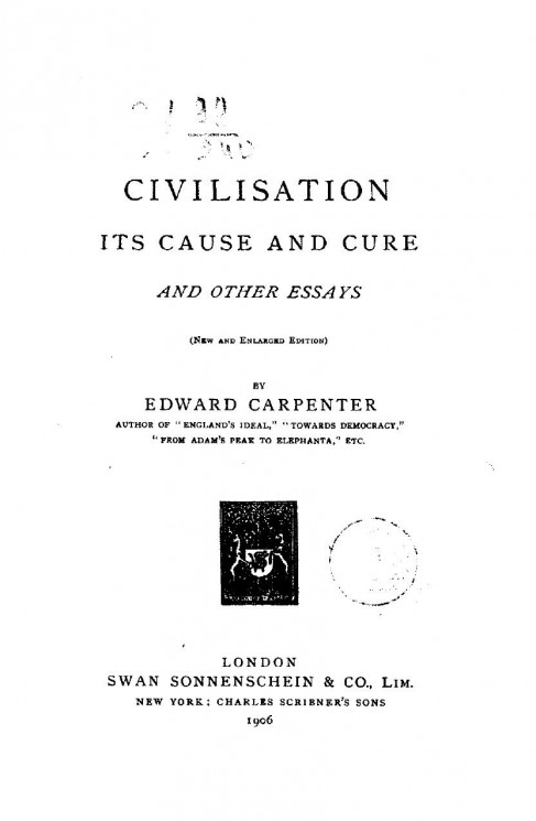 Civilisation, its cause and cure and other essays