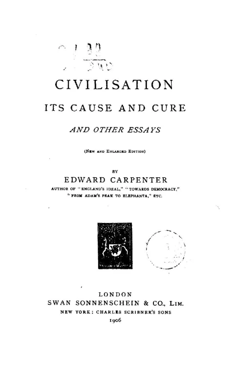 Civilisation, its cause and cure and other essays