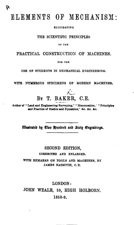Elements of Mechanism. Elucidating the scientific principles of the practical construction of machines. Second edition