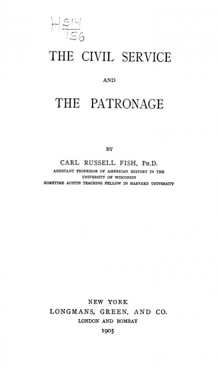Harvard historical studies. Vol. 11. The civil service and the patronage