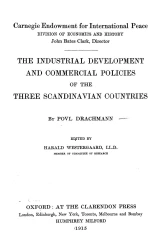 Carnegie Endowment for International Peace. Division of economics and history. The industrial development and commercial policies of the three Scandinavian countries