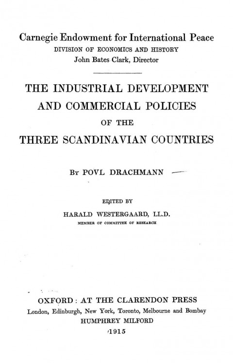 Carnegie Endowment for International Peace. Division of economics and history. The industrial development and commercial policies of the three Scandinavian countries
