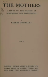 The Mothers. A study of the origins of sentiments and institutions. Volume 2