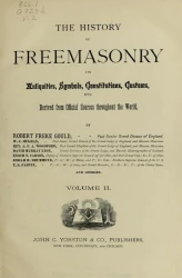 The history of freemasonry its antiquities, symbols, constitutions, customs, etc., derived from official sources throughout the world. Volume 2