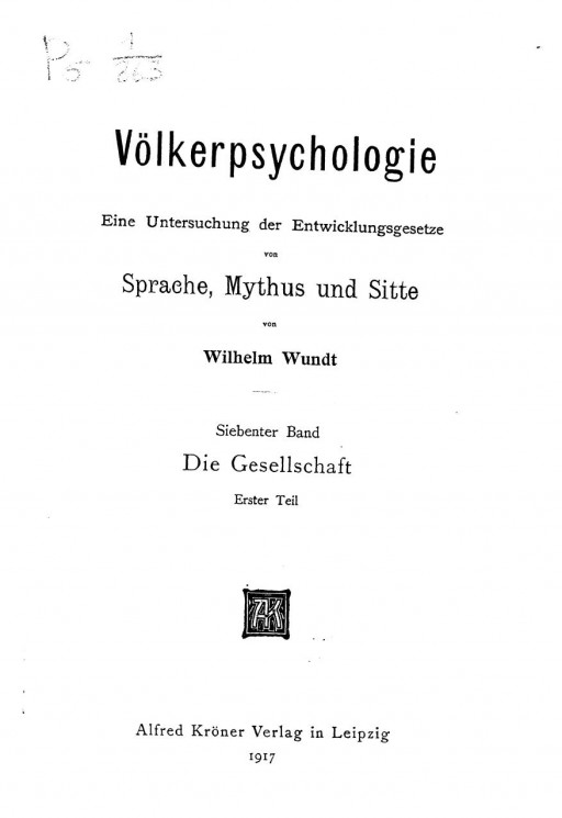 Volkerpsychologie. Eine Untersuchung der Entwicklungsgesetze von Sprache, Mythus und Sitte. 7 Band. Die Gesellschaft 1 Theil