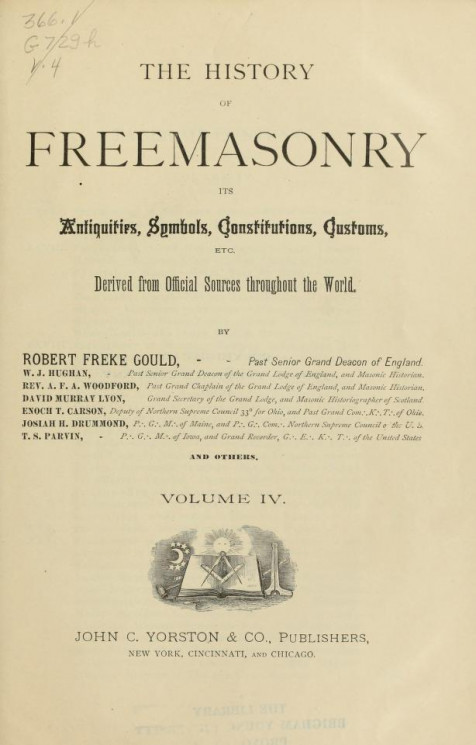 The history of freemasonry its antiquities, symbols, constitutions, customs, etc., derived from official sources throughout the world. Volume 4