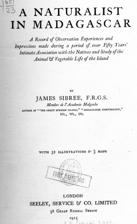 A naturalist in Madagascar. A record of observation experiences and impressions made during a period of over fifty years' intimate association with the natives and study of the animal & vegetable life of the island