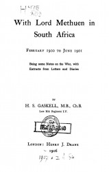 With Lord Methuen in South Africa. February 1900 to June 1901. Being some notes on the war, with extracts from letters and diaries