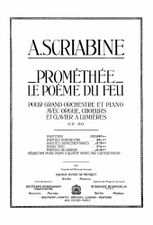 Promethee. Le poeme du feu. Pour grand orchestre et piano avec orgue, choeurs et clavier a lumieres. Op. 60