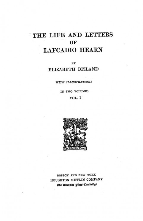 The life and letters of Lafcadio Hearn. Volume 1