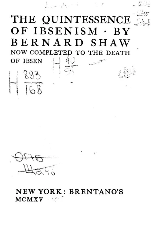 The quintessence of Ibsenism. Now completed to the death of Ibsen