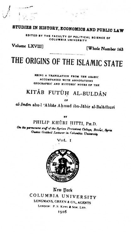 Studies in history, economics and public law. Vol. 68. Whole number 163. The origins of the Islamic state. Vol. 1