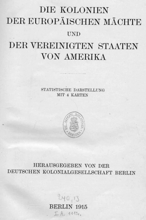 Die Kolonien der europaischen Machte und der vereinigten Staaten von Amerika. Statistische Darstellung
