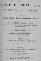Hints to travellers. Scientific and general. Volume 1. Surveying and practical astronomy. Edition 9