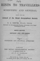 Hints to travellers. Scientific and general. Volume 1. Surveying and practical astronomy. Edition 9