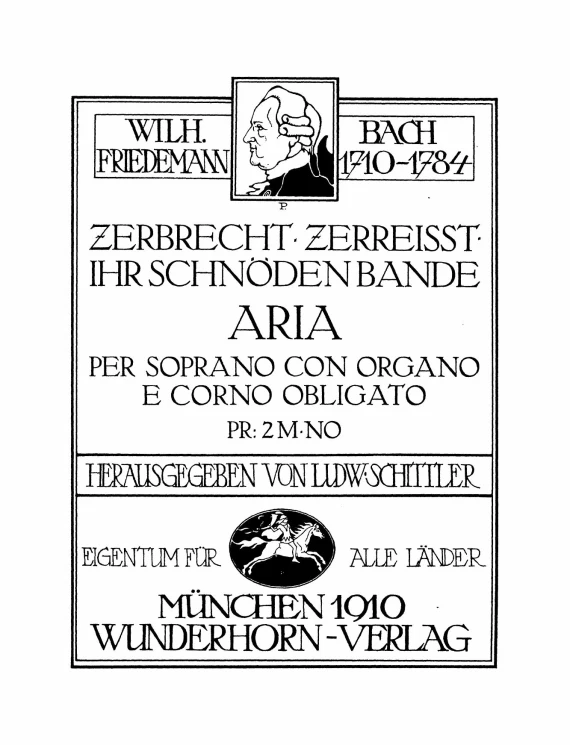 Zerbrecht, zerreisst, ihr schnoden Bande. Aria per soprano con organo e corno obligato