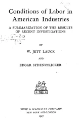 Conditions of labor in American industries. A summerization of the results of recent investigations