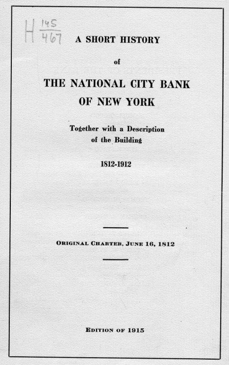 A short history of the National City Bank of New York together with a description of the building 1812-1912. Original chapter, June 16, 1812