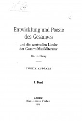 Entwicklung und Poesie des Gesanges und die wertvollen Lieder der Gesamt-Musikliteratur. Bd. 1. 2 ausgabe