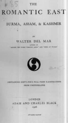 The romantic East. Burma, Assam, & Kashmir