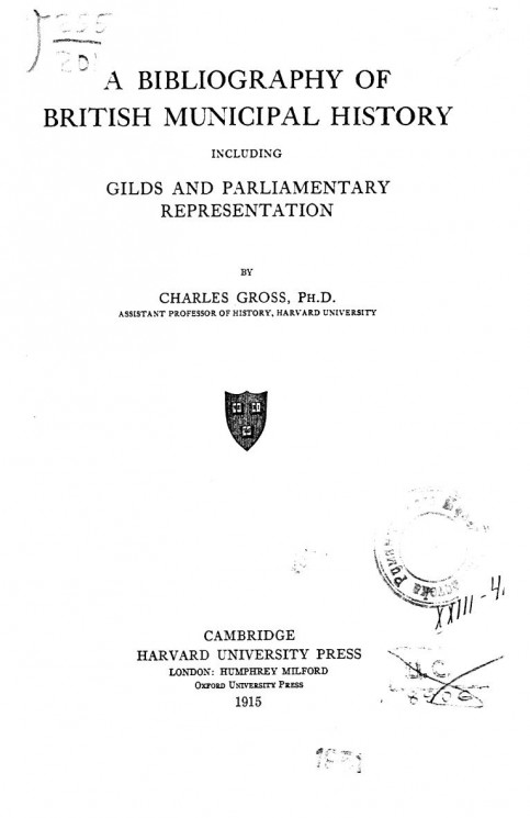 Harvard historical studies. Vol. 5. A bibliography of British municipal history including Gilds and Parliamentary representation