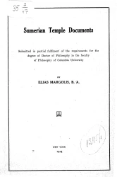 Sumerian temple documents. Submitted in partial fulfilment of the requirements for the degree of Doctor of Philosophy in the faculty of Philosophy of Columbia University
