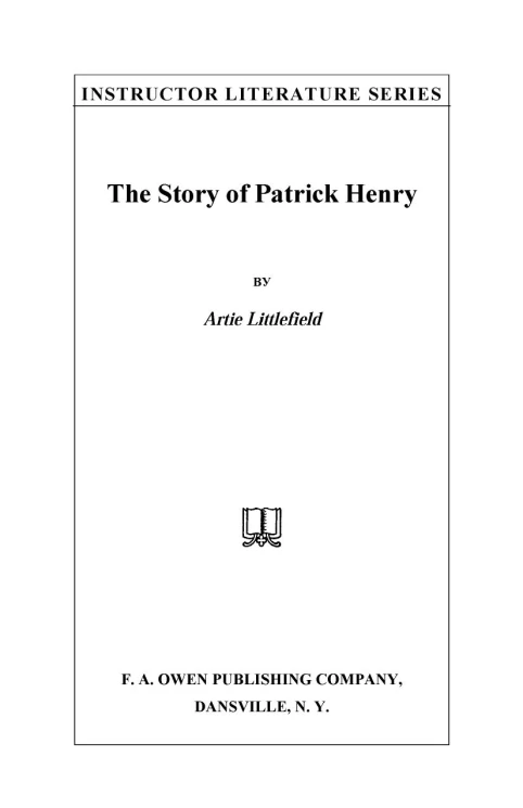Instructor literature series. The story of Patrick Henry