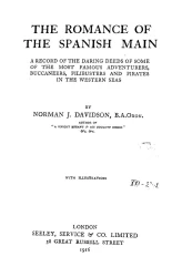The romance of the Spanish main. A record of the daring deeds of some of the most famous adventurers, buccaneers, filibusters and pirates in the Western seas