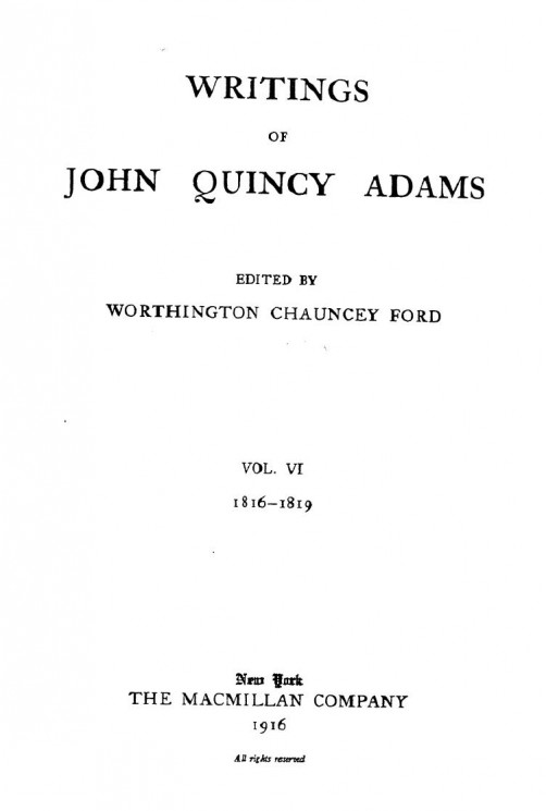 Writings of John Quincy Adams. Vol. 6. 1816-1819