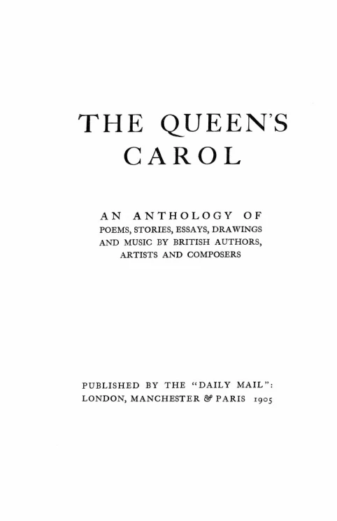 The Queen's carol. An anthology of poems, stories, essays, drawings and music by british authors, artists and composers