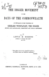 The Digger Movement in the days of the commonwealth as revealed in the writings of Gerrard Winstanley, the Digger mystic and rationalist, communist and social reformer