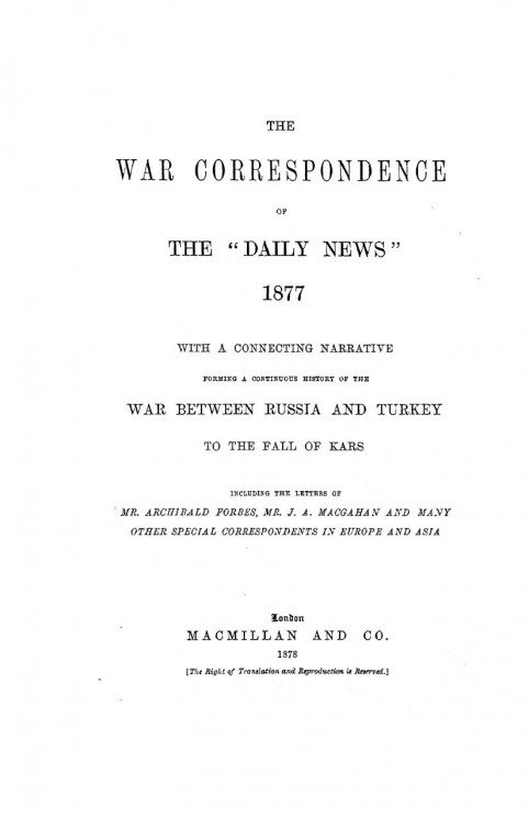 The war correspondence of the "Daily news", 1877 with a connecting narrative forming a continuous history of the war between Russia and Turkey