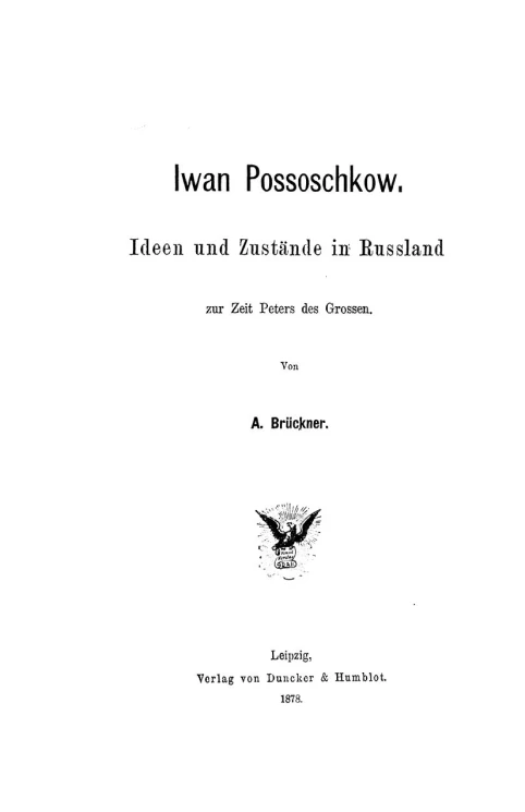 Iwan Possoschkow. Ideen und Zustände in Russland zur Zeit Peter des Grossen