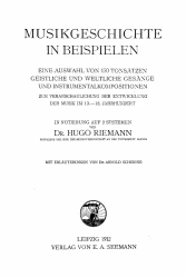 Musikgeschichte in Beispielen. Eine Auswahl von 150 Tonsatzen, geistliche und weltliche Gesange und Instrumentalkompositionen zur Veranschaulichung der Entwicklung der Musik im 13.-18. Jahrhundert. In Notierung auf 2 Systemen